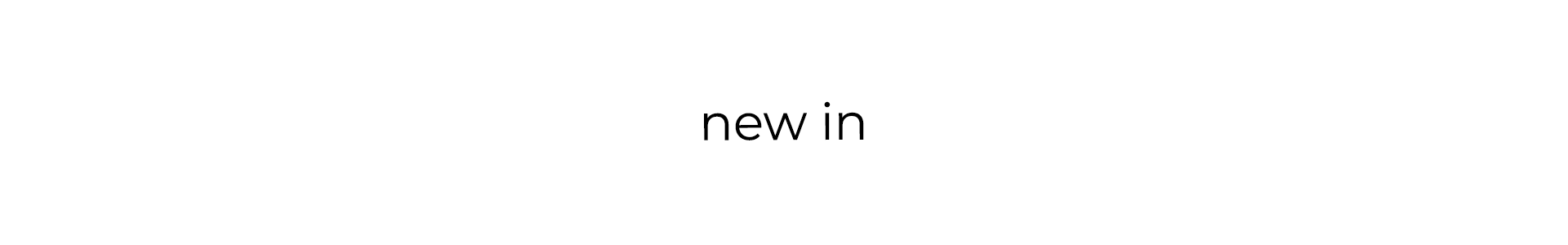 Our latest arrivals